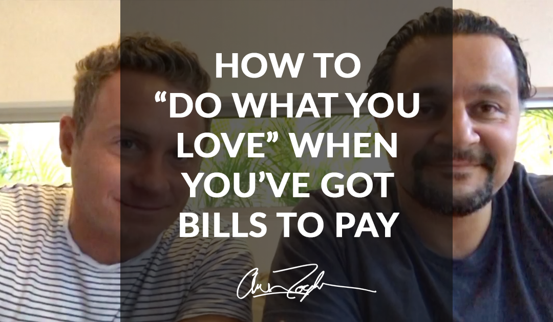 How to “Do What You Love” When You’ve Got Bills to Pay