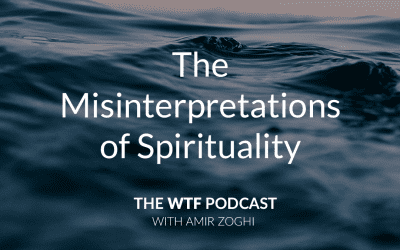 The WTF Podcast – Episode 1: The Misinterpretations of Spirituality