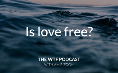 The WTF Podcast – Episode 16: Is love free?