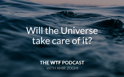 The WTF Podcast – Episode 20: Will The Universe Take Care of It?