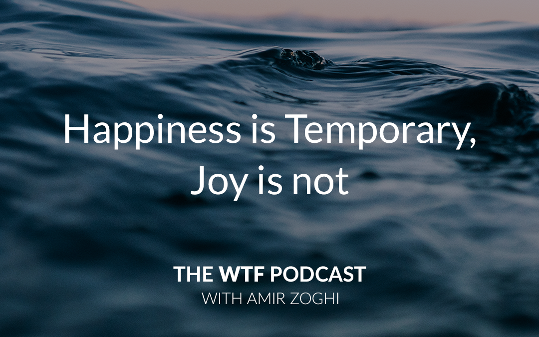 The WTF Podcast – Ep48: Happiness is Temporary