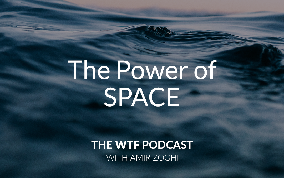 The WTF Podcast – Ep50: The Power of Space