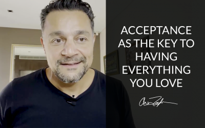 Acceptance as The Key to Having Everything You Love