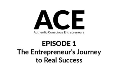 ACE Podcast- E01: The Entrepreneur’s Journey to Real Success
