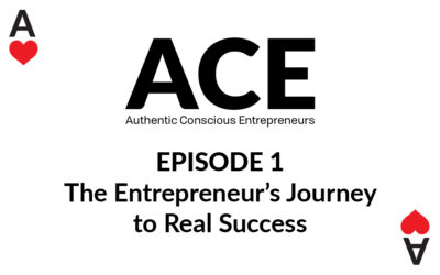 ACE Podcast- Ep 1: The Entrepreneur’s Journey to Real Success