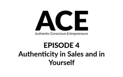 ACE Podcast- E04: Authenticity in Sales and in Yourself