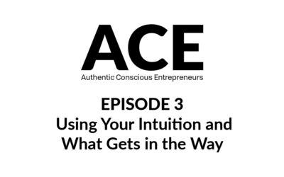 ACE Podcast- E03:  Using Your Intuition and What Gets in the Way