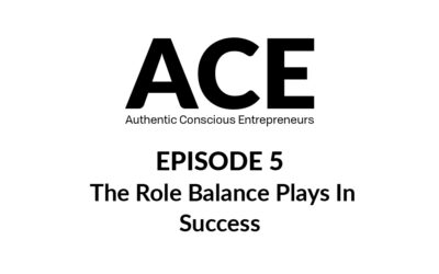 ACE Podcast- E05: The Role Balance Plays In Success