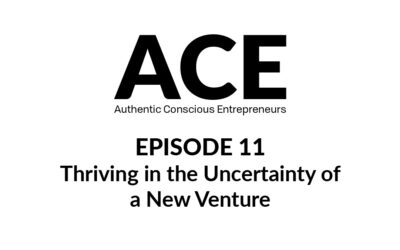 ACE Podcast – Thriving in the Uncertainty of a New Venture