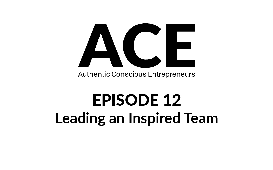 ACE Podcast – Leading an Inspired Team