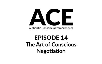 ACE Podcast- The Art of Conscious Negotiation