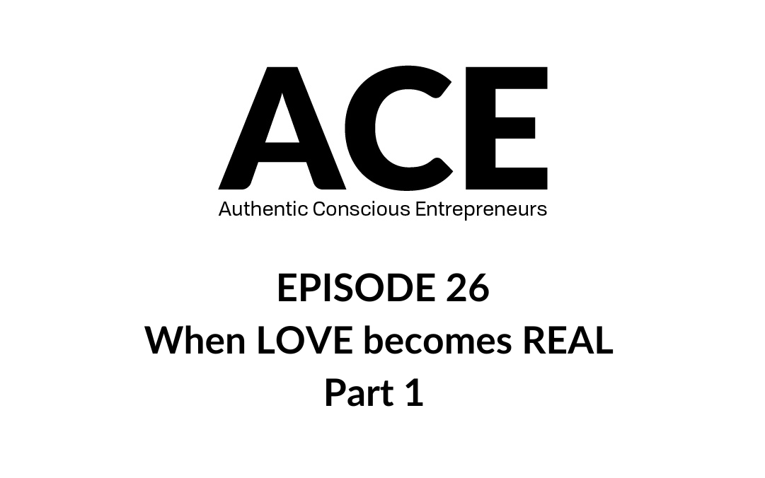 ACE Podcast: When LOVE Becomes REAL Part 1