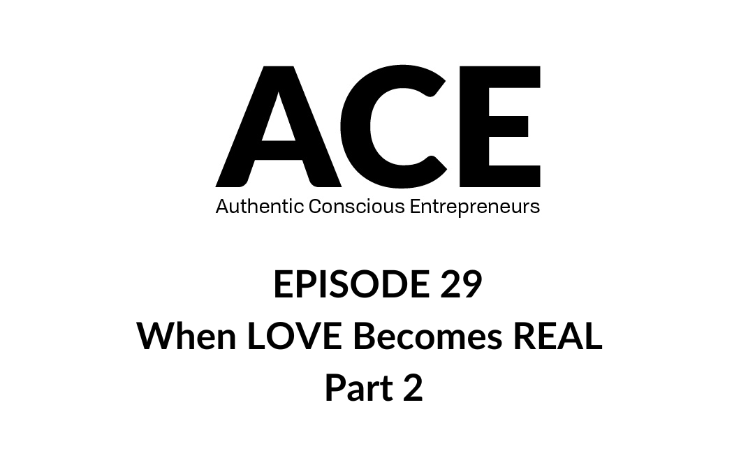 ACE Podcast: When LOVE Becomes REAL Part 2