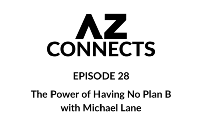 AZ Connects with Michael Lane: The Power of Having No Plan B