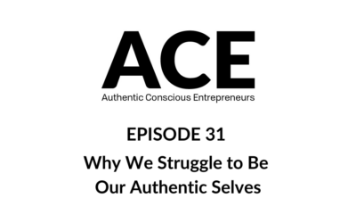 ACE Podcast: Why We Struggle to Be Our Authentic Selves