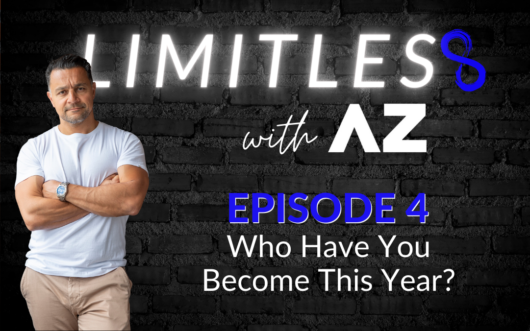 LIMITLESS Podcast: Who Have You Become This Year?